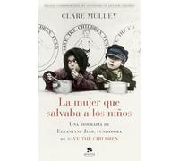La mujer que salvaba a los niños: Una biografía de Eglantyne Jebb, fundadora de Save the Children (Alienta)