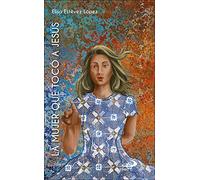 La mujer que tocó a Jesús: Una hija diferente en una familia alternativa (Mc 5,24b-34) (Mujeres bíblicas)
