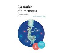 La mujer sin memoria y otros relatos: Premio Narrativa Caja Madrid