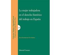 La Mujer Trabajadora En El Derecho Historico Del Trabajo En España