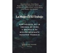 La Mujer Y El Trabajo: Portadoras de la Imagen de Dios Y Unidas a Su Misión Mediante Nuestro Trabajo