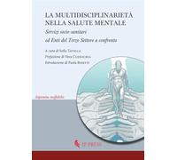 La multidisciplinarietà nella salute mentale. Servizi socio-sanitari ed enti del terzo settore a confronto (Sapientia ineffabilis)