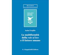 La multiformalità della «rule of law» e il fattore umano (Recta Ratio. Testi e studi fil. dir. VI)