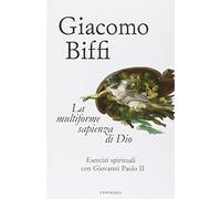 La multiforme sapienza di Dio. Esercizi spirituali con Giovanni Paolo II