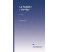 La multiple splendeur: Poèmes