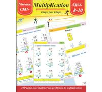 La multiplication étape par étape (Les tables de multiplication, la multiplication posée , Exercices progressifs,...): 100 pages pour maîtriser les problèmes de multiplication (Exercices corrigés)