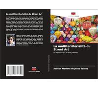 La multiterritorialité du Street Art: La mémoire qui se rend présente