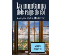 La muntanya dels raigs de sol: L'enigma ocult a Montserrat (Dins Montserrat - Una sèrie de misteri en ple mil·lanari.)