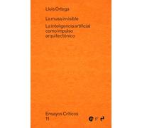 LA MUSA INVISIBLE: La inteligencia artificial como impulso arquitectónico: 11 (ENSAYOS CRÍTICOS)