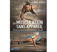 La musculation sans appareil: Plus de 100 exercices efficaces à faire chez soi