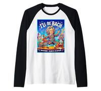 La música barroca Siempre está de Moda Bach Compositor Humor Camiseta Manga Raglan