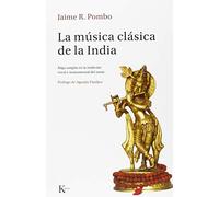 La música clásica de la India: Râga Sangîta en la tradición vocal e instrumental del norte (Sabiduría perenne)