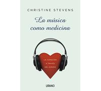 La música como medicina : La curación a través del sonido: 1 (Crecimiento personal)