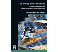 La música crea comunidad: Experiencias y reflexiones desde proyectos sociales educativos: 352 (Didáctica de la música)