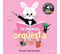 La música de la orquesta. Mi primer libro de sonidos (Libros con sonido)