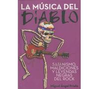 La música del diablo: satanismo, maldiciones y leyendas negras del rock: Satanismo, Maldiciones y Leyendas Negras En El Rock