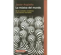 La música del mundo: De las verdades verdaderas a las razones razonables (Ensayo)
