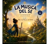 La Musica del Sé per Bambini: Le avventure di Ain sul pianeta Errat - Volume 1: Ain e la musica nel vento