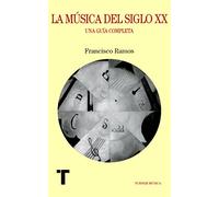 La música del siglo XX: Una guía completa (Turner Música)
