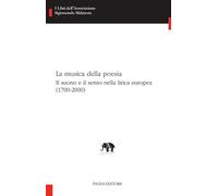 La musica della poesia (1700-2000). Il suono e il senso nella lirica europea (I libri dell'associazione Sigismondo Malatesta. Studi di letterature comparate)
