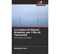 La musica di Eduard Artemiev per i film di Tarkovskij: Solaris, Stalker e Der Spiegel