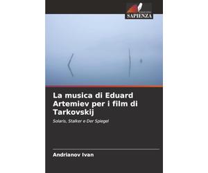 La musica di Eduard Artemiev per i film di Tarkovskij: Solaris, Stalker e Der Spiegel