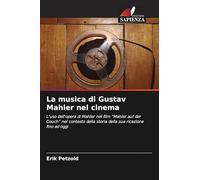 La musica di Gustav Mahler nel cinema: L'uso dell'opera di Mahler nel film "Mahler auf der Couch" nel contesto della storia della sua ricezione fino ad oggi