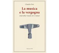 La musica e la vergogna. And other tracks in C minor