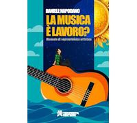 La musica è lavoro? Manuale di sopravvivenza artistica (Tritono)