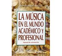 La música en el mundo académico y profesional: Manual de orientación: 79 (Campus)