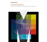 La musica funzionale. Guida al riconoscimento e all’uso della musica per ogni scopo (Novazioni)