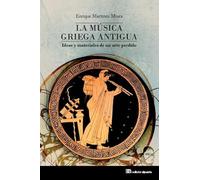 La música griega antigua: Ideas y materiales de un arte perdido (Etnomúsicas)