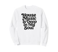 La música House está en lo Profundo de mi Alma Sudadera