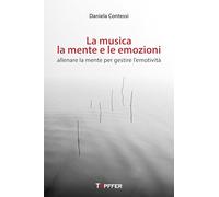 La musica, la mente e le emozioni. Allenare la mente per gestire l'emotività (Fotografia e parola)