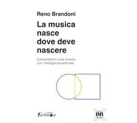 La musica nasce dove deve nascere: Conversazioni sulla musica con l'intelligenza artificiale (Le Ruzzole)