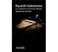 La Musica Os Hara Libres: Apuntes De Una Vida