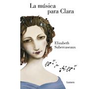 La música para Clara | Elisabeth Subercaseaux