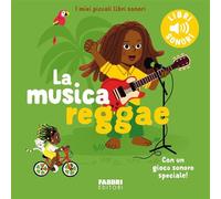 La musica reggae. Ediz. a colori (I miei piccoli libri sonori)
