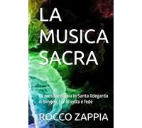 LA MUSICA SACRA: La musicoterapia in Santa Ildegarda di Bingen, tra scienza e fede (medicina energetica)