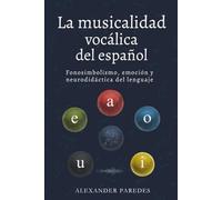 La musicalidad vocálica del español: Fonosimbolismo, emoción y neurodidáctica del sonido