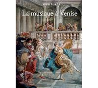 La musique à Venise: de Monteverdi à Vivaldi