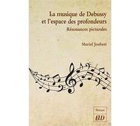 La musique de Debussy et l'espace des profondeurs: Résonances picturales