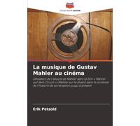 La musique de Gustav Mahler au cinéma: Utilisation de l'œuvre de Mahler dans le film « Mahler auf dem Couch » (Mahler sur le divan) dans le contexte de l'histoire de sa réception jusqu'à présent