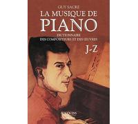 La musique de piano: ictionnaire des compositeurs et des oeuvres, Tome 2, J-Z: 02