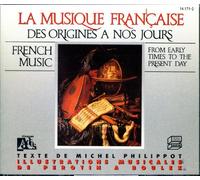 La Musique Française Des Origines À Nos Jours = French Music From The Early Times To The Present Day