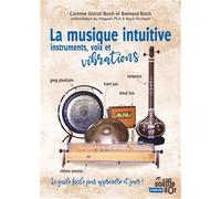 La musique intuitive: Instruments, voix et vibrations