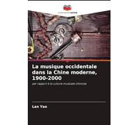 La musique occidentale dans la Chine moderne, 1900-2000: par rapport à la culture musicale chinoise