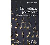La musique, pourquoi ?: Réflexions d'un musicien sur son art