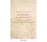 La musique : un sacrement ?: La médiation de la musique rituelle comme lieu théologique : une participation à l'épiphanie du mystère de l'Eglise