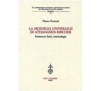 La «Musurgia universalis» di Athanasius Kircher. Contenuti, fonti, terminologia (Le corrisp. lett. Rinasc. all'età mod.)